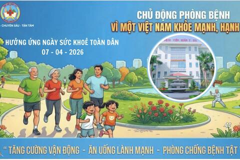 HƯỞNG ỨNG NGÀY SỨC KHỎE TOÀN DÂN 07/4/2026 “Chủ động phòng bệnh – Vì một Việt Nam mạnh khoẻ”